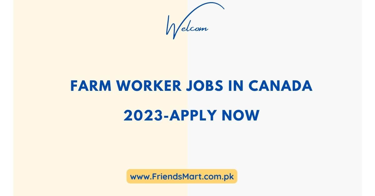 Farm Worker Jobs In Canada Apply Now