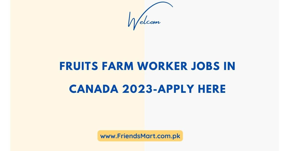 Fruits Farm Worker Jobs In Canada 2023 Apply Here