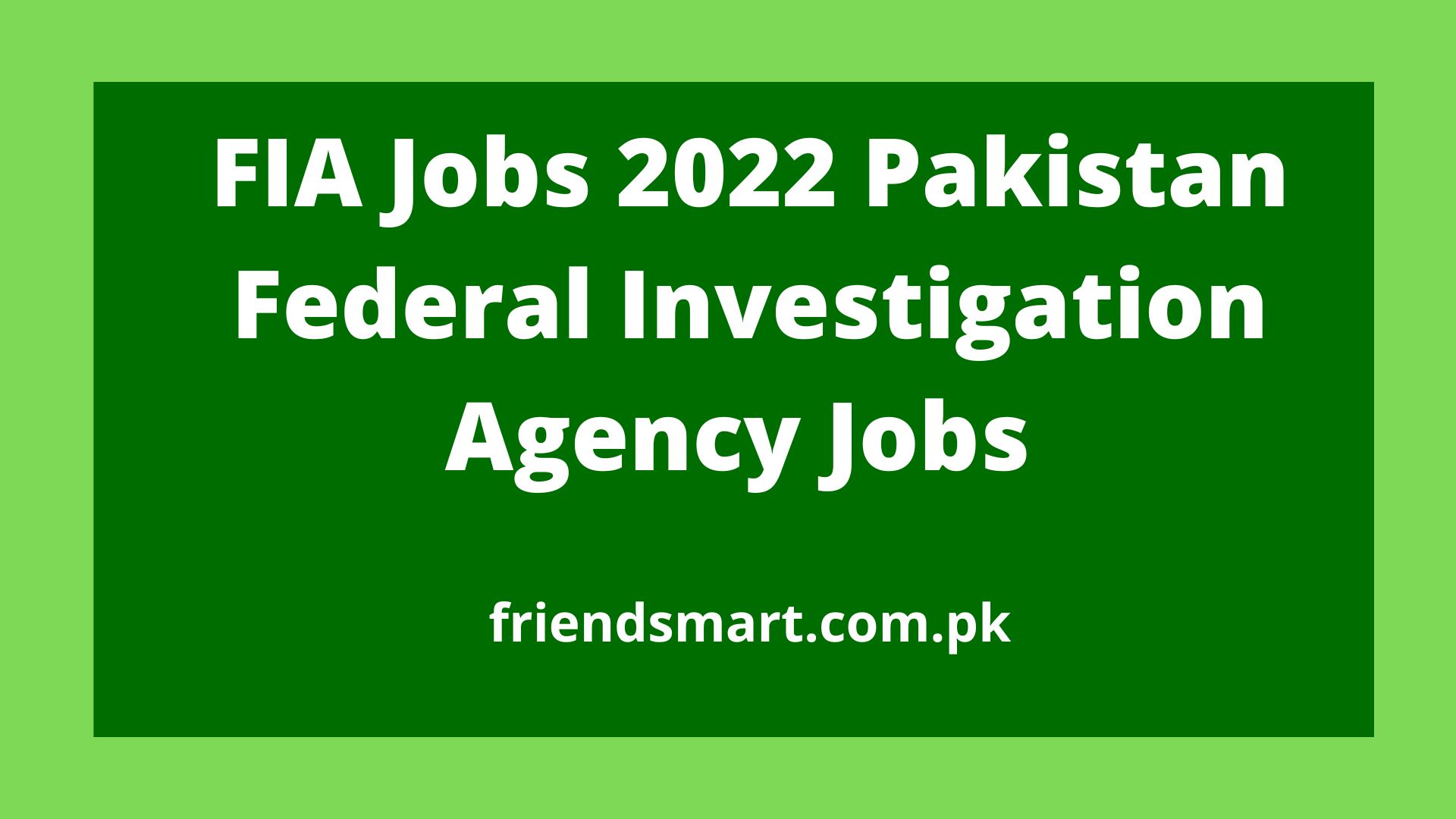 fia-jobs-2022-pakistan-federal-investigation-agency-jobs-friends-mart