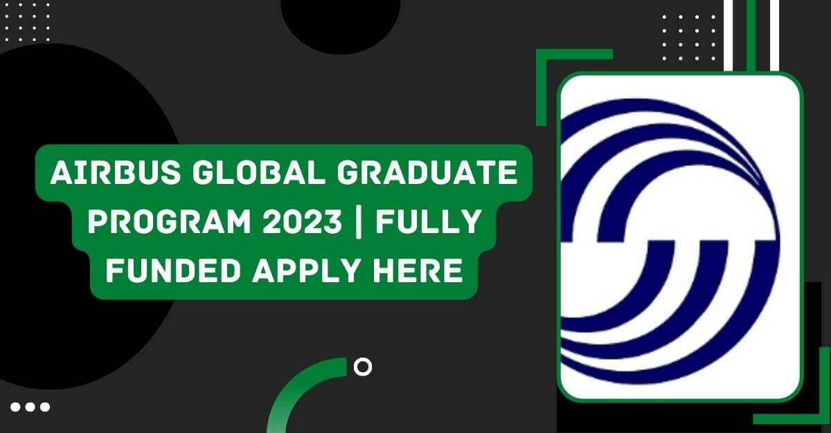 Airbus Global Graduate Program 2023 Fully Funded Apply Here