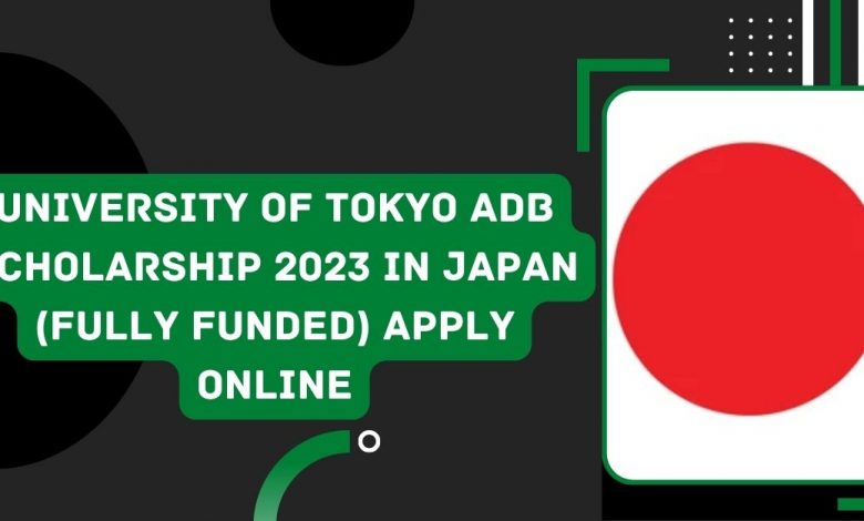 University Of Tokyo Adb Scholarship 2023 In Japan Fully Funded Apply