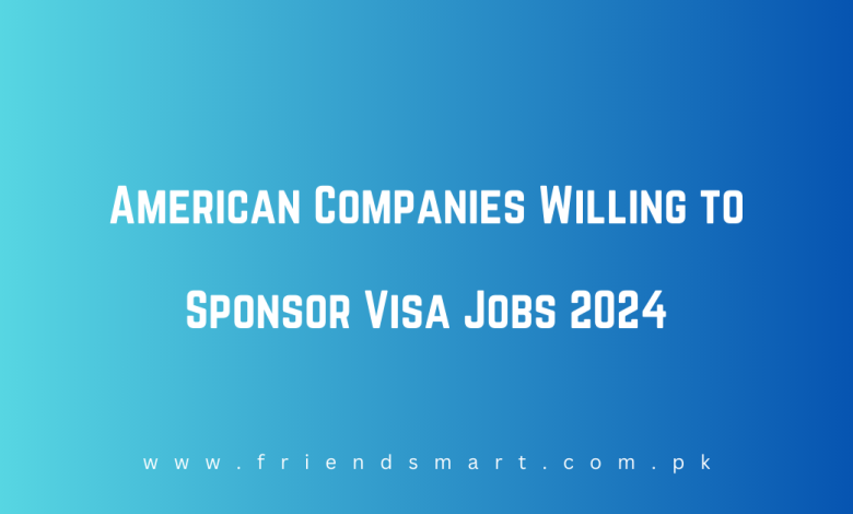 American Companies Willing To Sponsor Visa Jobs 2024   American Companies Willing To Sponsor Visa Jobs 2024 780x470 