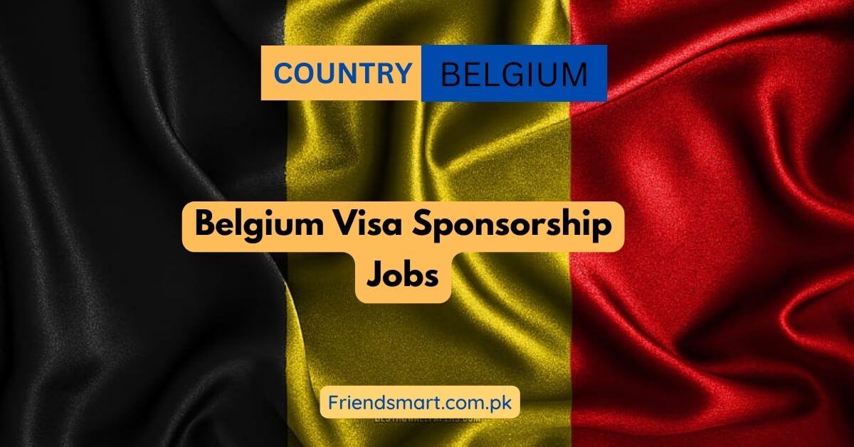 Belgium Visa Sponsorship Jobs 2024 Apply Now