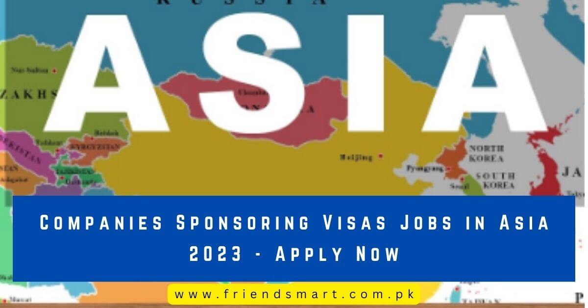 Companies Sponsoring Visas Jobs in Asia 2023 - Apply Now