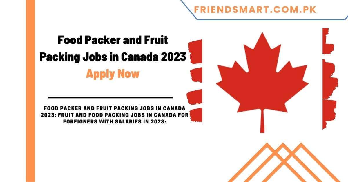 Food Packer and Fruit Packing Jobs in Canada 2023