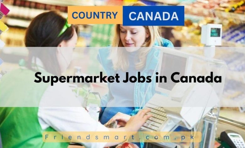 Supermarket Jobs In Canada 2024 Apply Now   Supermarket Jobs In Canada 780x470 