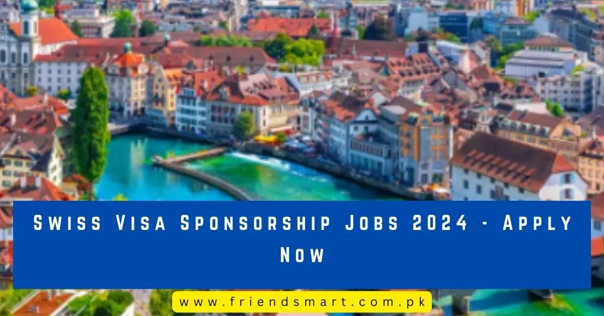 Swiss Visa Sponsorship Jobs 2024 - Apply Now