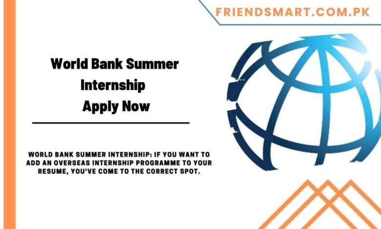 World Bank Summer Internship 2024 - Apply Now