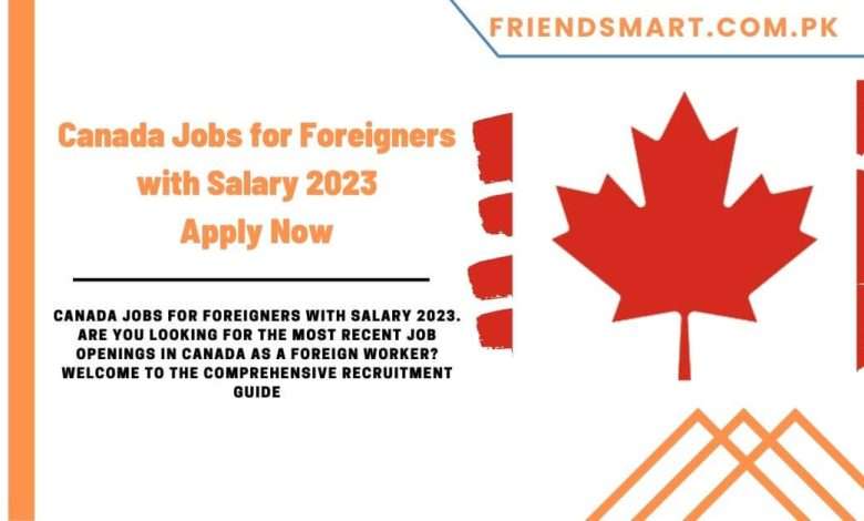 canada-jobs-for-foreigners-with-salary-2023-apply-now