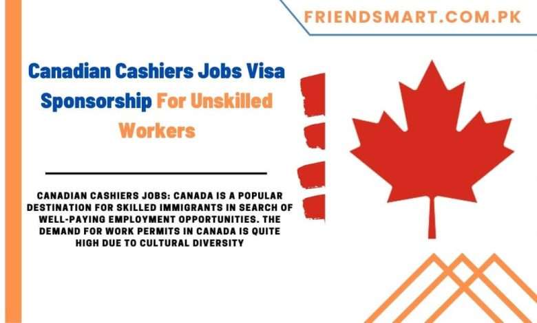 Photo of Canadian Cashiers Jobs Visa Sponsorship For Unskilled Workers