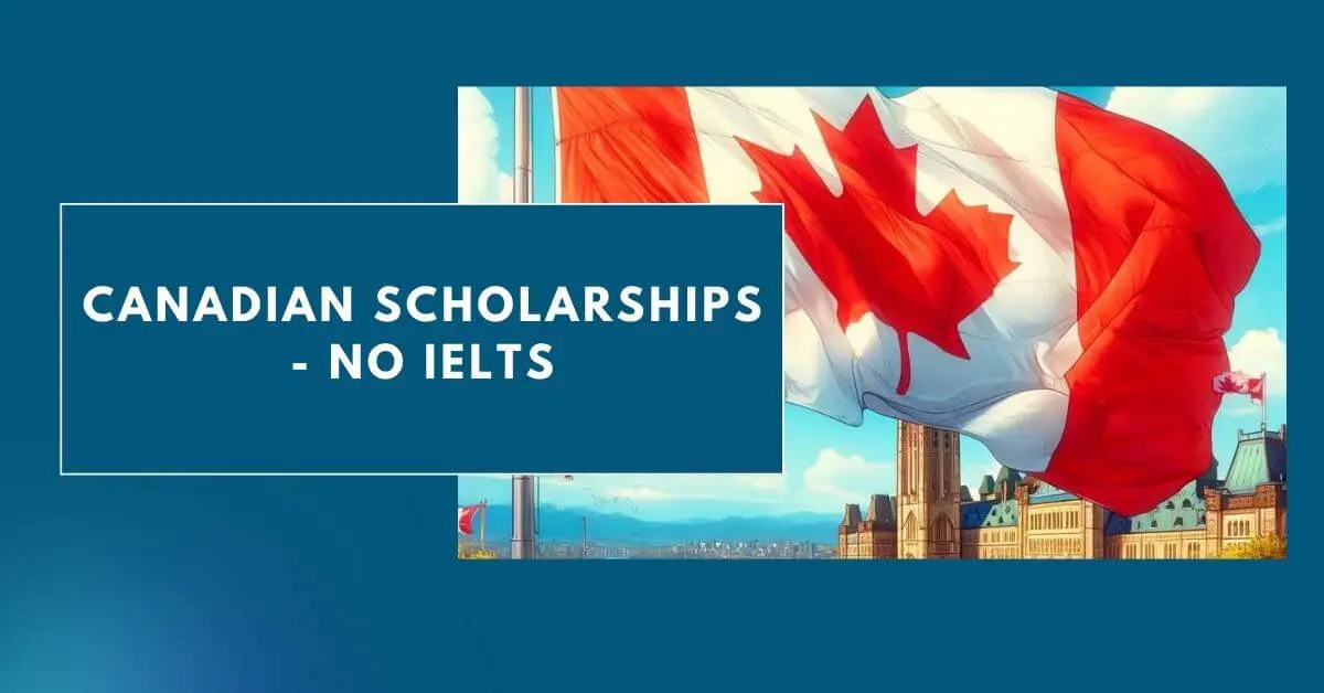 Canadian Scholarships - NO IELTS