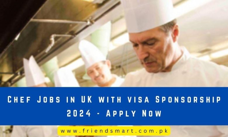 Chef Jobs In Uk With Visa Sponsorship