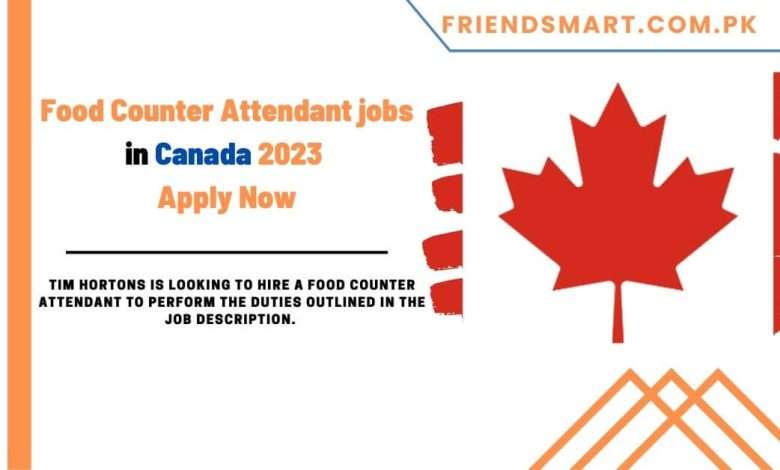 food-counter-attendant-jobs-in-canada-2023-apply-now