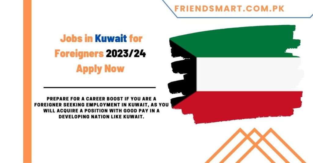 Jobs in Kuwait for Foreigners 2023/24 Apply Now