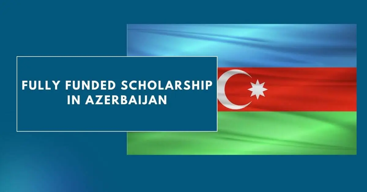 Fully Funded Scholarship in Azerbaijan