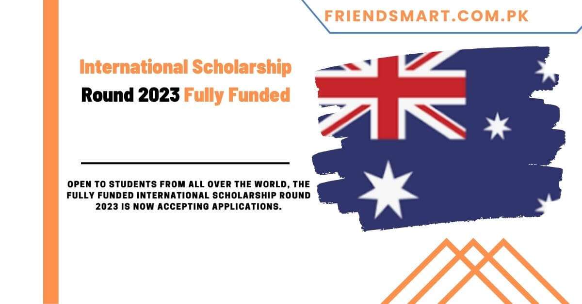 International Scholarship Round 2023 Fully Funded 1 