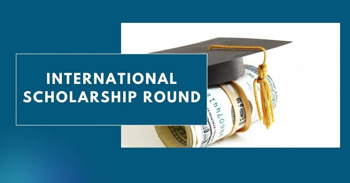 International Scholarship Round