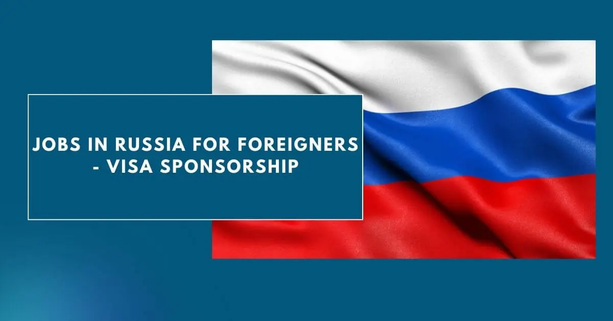 Jobs in Russia for Foreigners - Visa Sponsorship