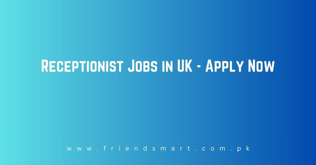 Receptionist Jobs In UK 2024 Apply Now   Receptionist Jobs In UK 