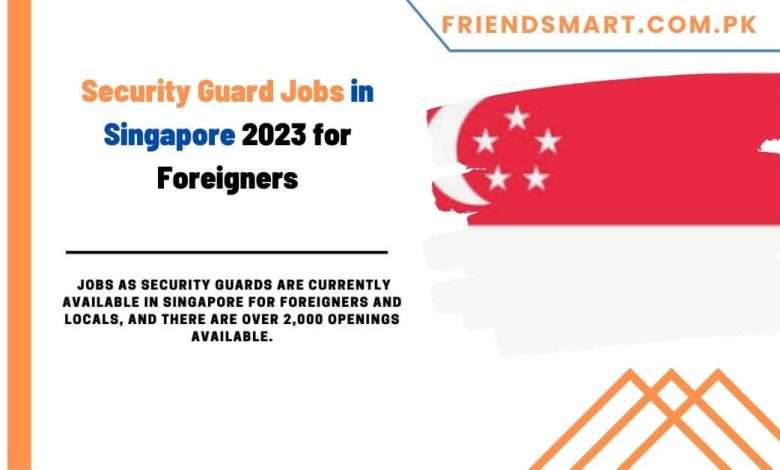 security-guard-jobs-in-singapore-2023-for-foreigners