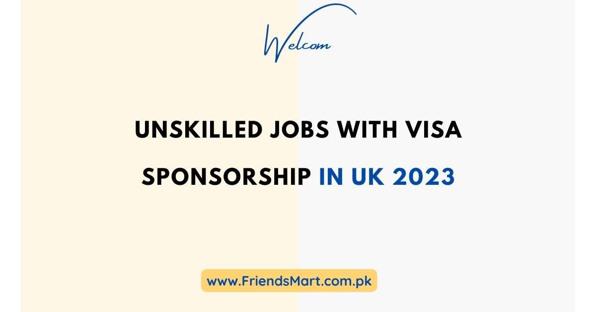 UNSKILLED JOBS With VISA SPONSORSHIP IN UK 2023   UNSKILLED JOBS With VISA SPONSORSHIP IN UK 2023 