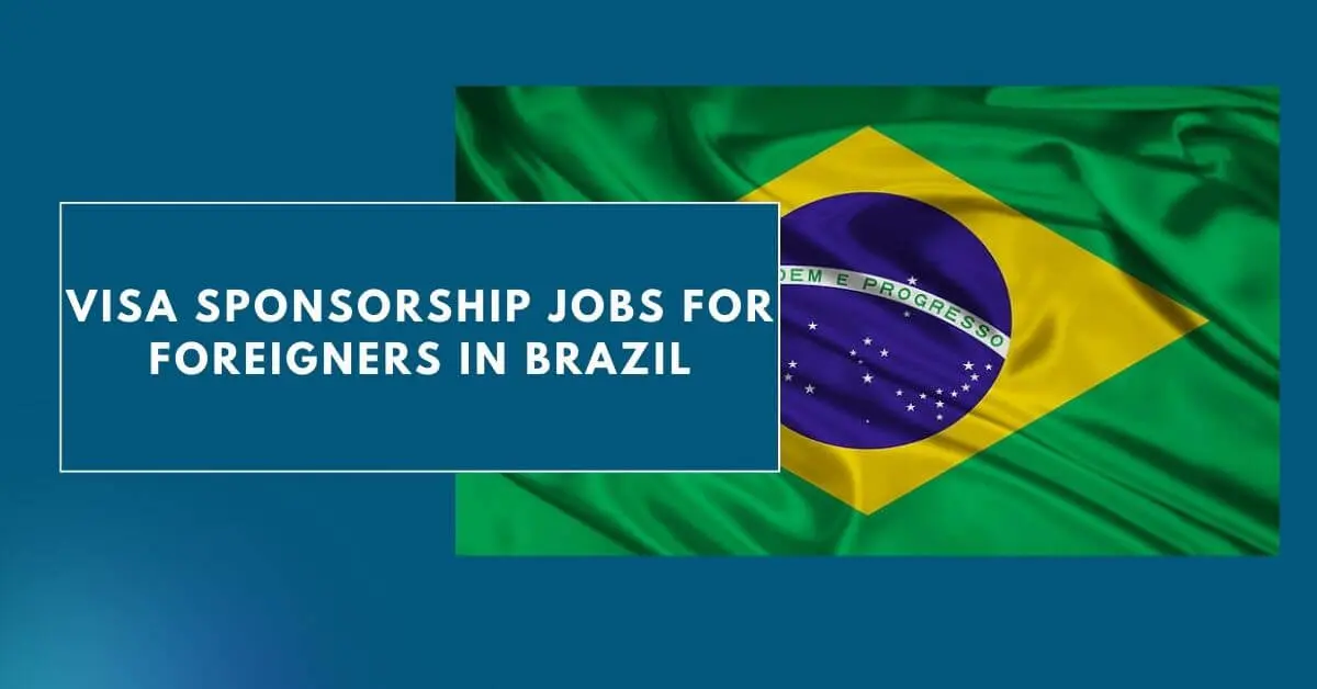 Visa Sponsorship Jobs for Foreigners in Brazil