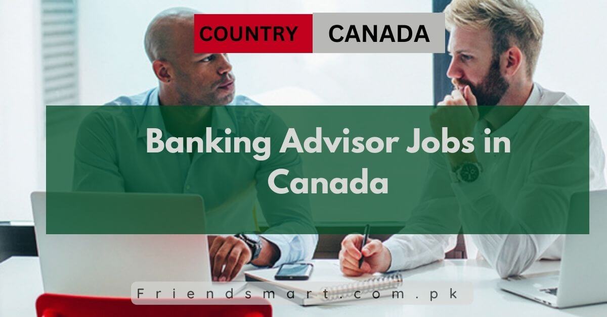 Banking Advisor Jobs in Canada 2024 Apply Now