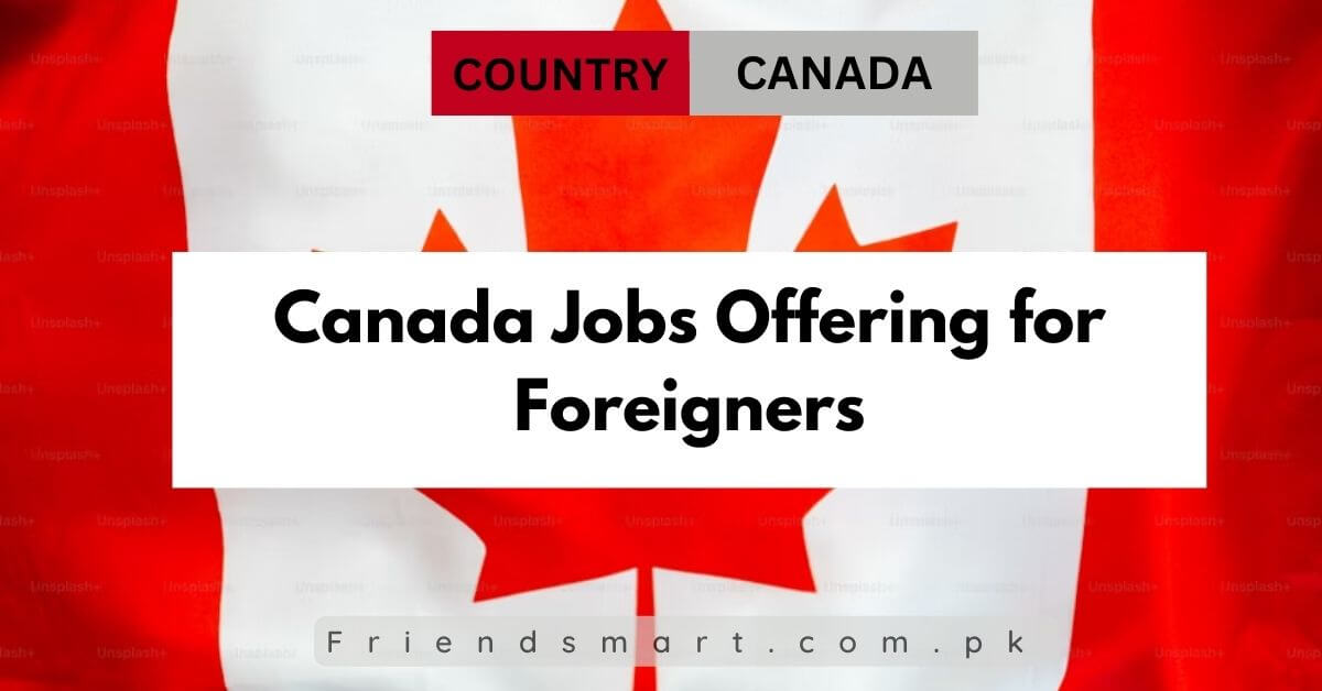 Canada Jobs Offering for Foreigners