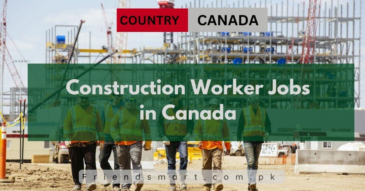 Construction Worker Jobs In Canada 2024 Apply Now   Construction Worker Jobs In Canada 