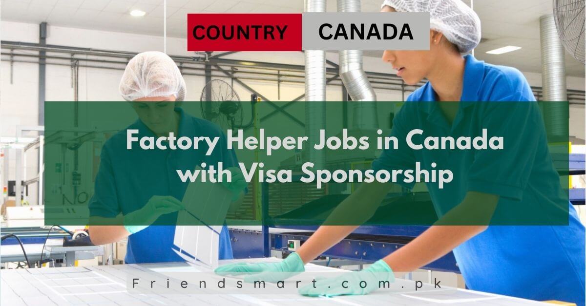 Factory Helper Jobs in Canada with Visa Sponsorship