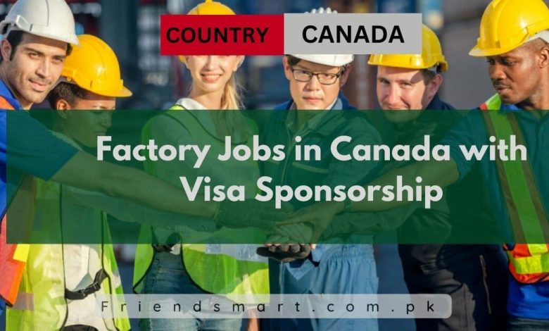 Factory Jobs In Canada With Visa Sponsorship 2024   Factory Jobs In Canada With Visa Sponsorship 780x470 