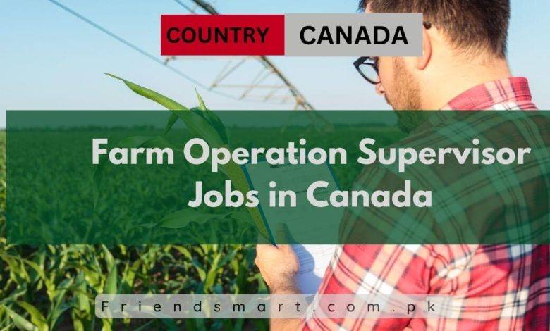 Photo of Farm Operation Supervisor Jobs in Canada 2024- Apply Now