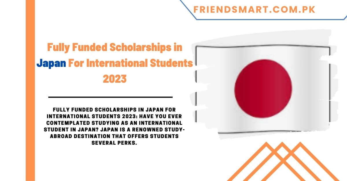 Fully Funded Scholarships In Japan For International Students 2023