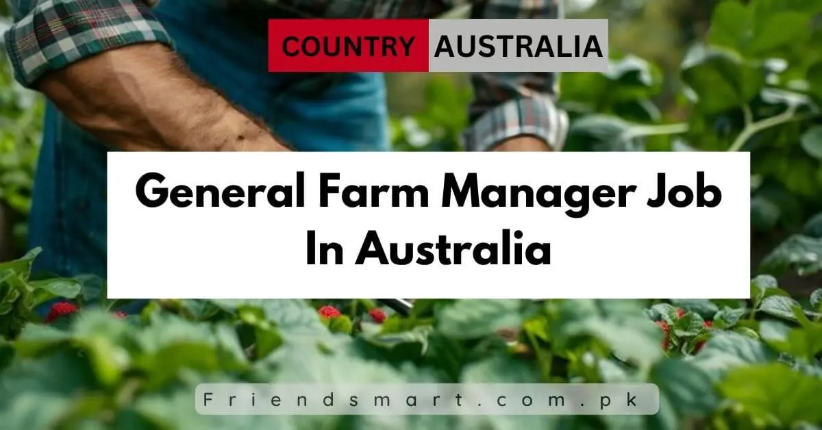 General Farm Manager Job In Australia