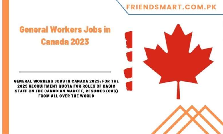 general-workers-jobs-in-canada-2023