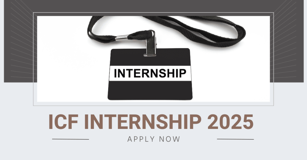 ICF Internship 2025 - Apply Now