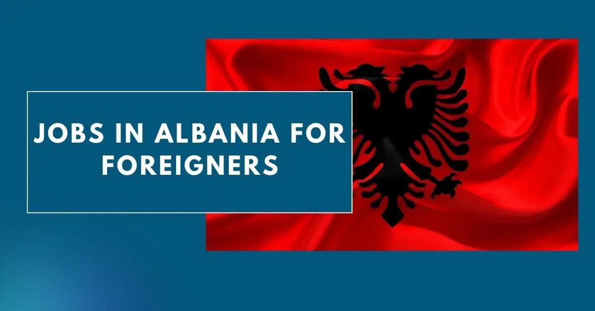 Jobs In Albania For Foreigners