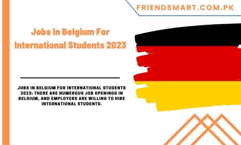 jobs-in-belgium-for-international-students-2023