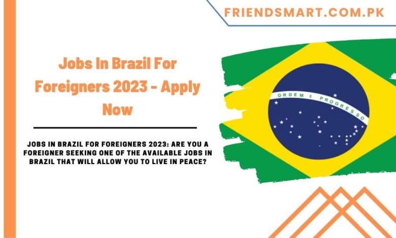 Jobs In Brazil For Foreigners 2023 Apply Now 780x470 