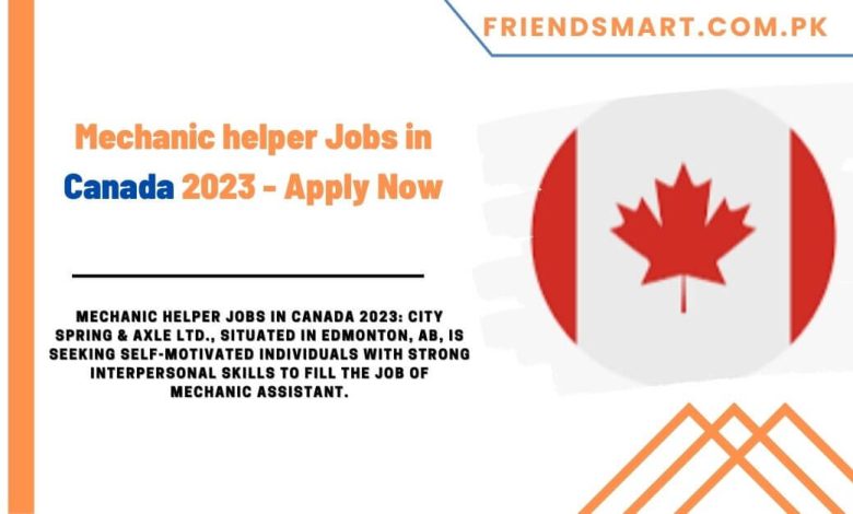 mechanic-helper-jobs-in-canada-2023-apply-now