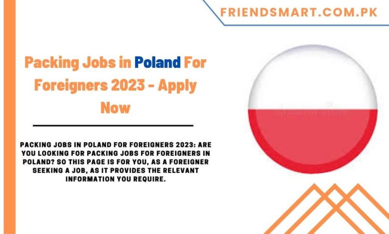 packing-jobs-in-poland-for-foreigners-2023-apply-now