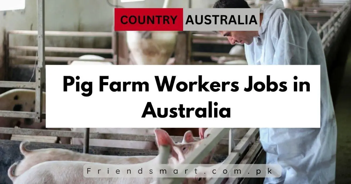 Pig Farm Workers Jobs in Australia