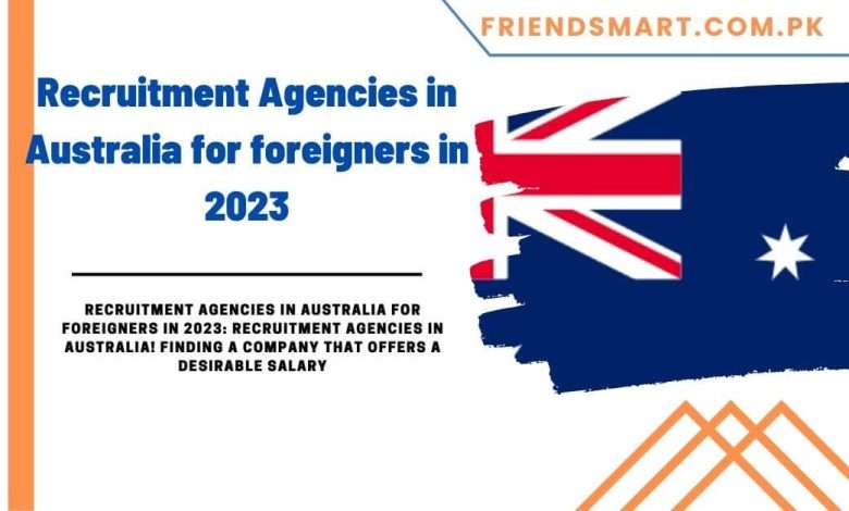 Recruitment Agencies In Australia For Foreigners In 2023 780x470 