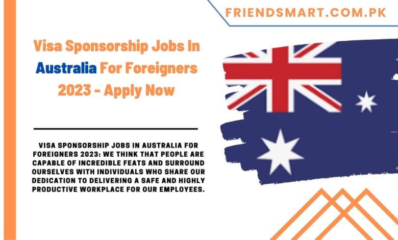 Jobs In Australia For Foreigners With Visa Sponsorship 2022