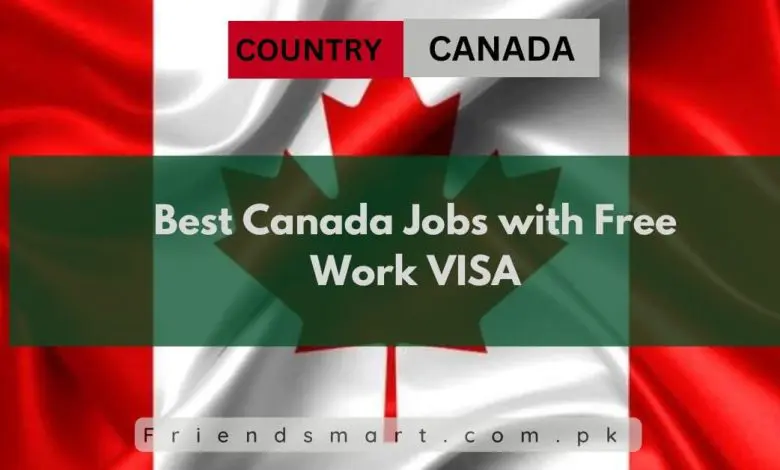Photo of Best Canada Jobs with Free Work VISA 2024 – Apply Now