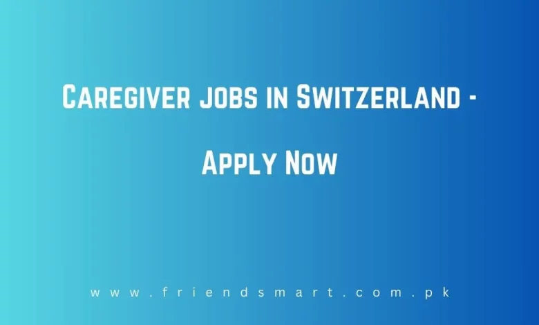 Caregiver Jobs In Switzerland