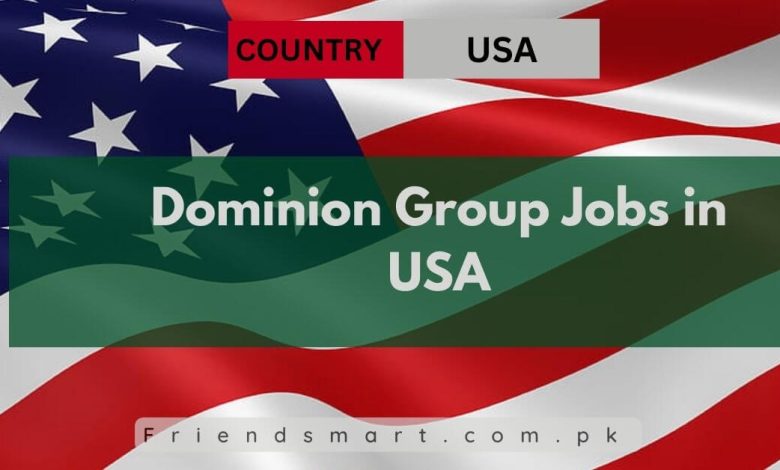 Photo of Dominion Group Jobs in USA 2024 – Apply Now