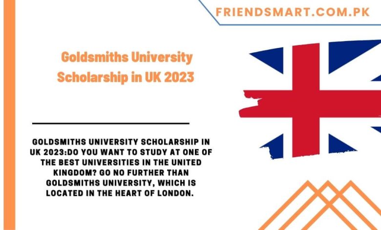 Goldsmiths University Scholarship in UK 2023