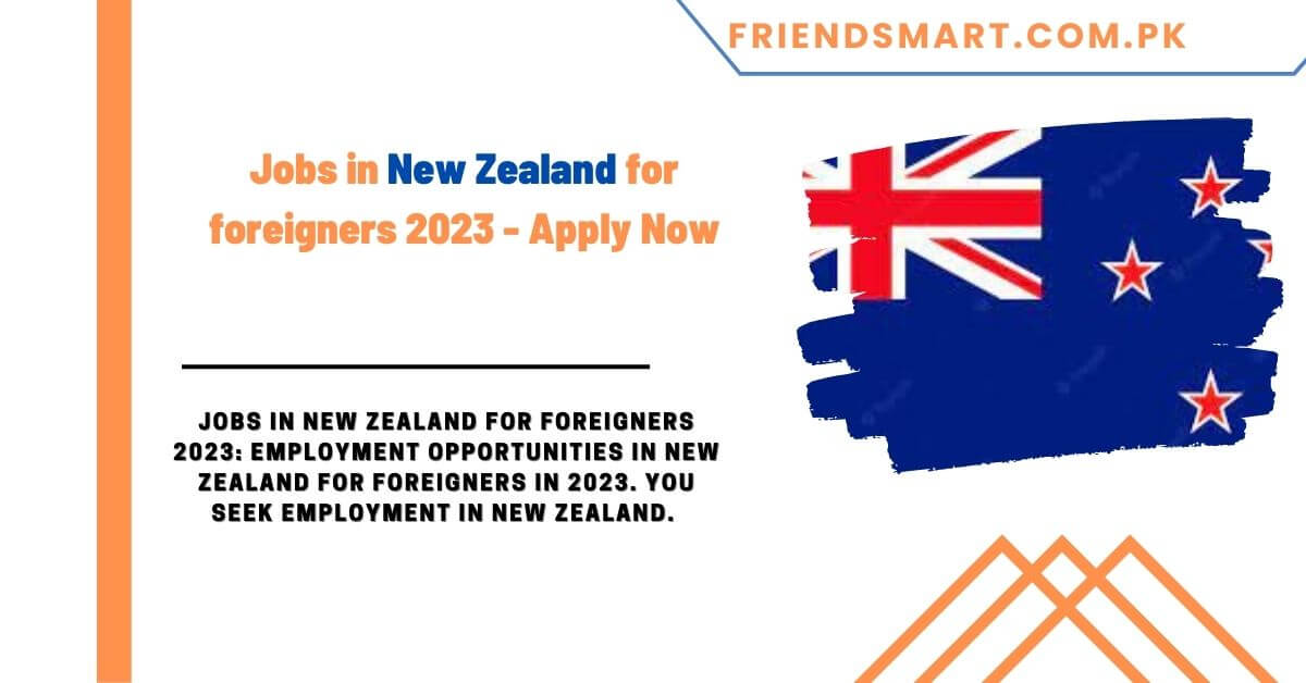 Jobs in New Zealand for foreigners 2023 Apply Now