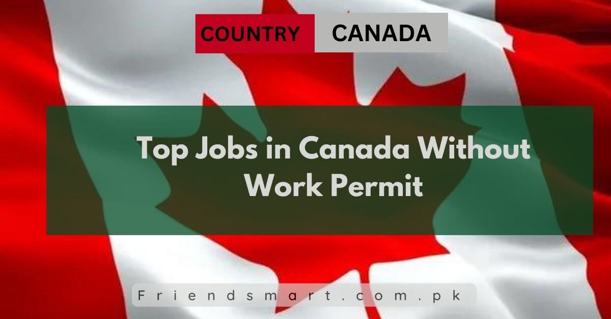 Top Jobs in Canada Without Work Permit 2024 Apply Now